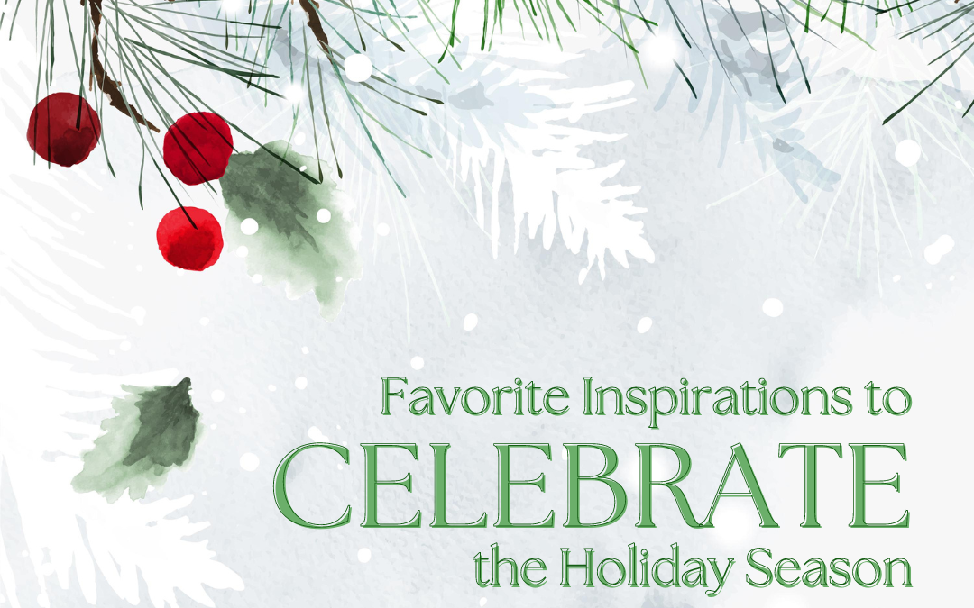 Favorite Inspirations to Celebrate the Holiday Season 2023